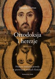 Ortodoksja i herezje. Autor: Henryk Pietras SJ. Dadada.pl Okładka książki Ortodoksja i herezje