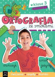 Ortografia ze smokami. Ćwiczenia, reguły, komiks. Klasa 3. Autor: Bogusław Michalec     Marcin Szyma     Grzegorz Petryszak. Dadada.pl Okładka książki Ortografia ze smokami. Ćwiczenia, reguły, komiks. Klasa 3