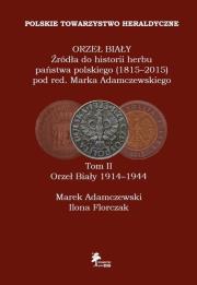 Okładka książki Orzeł Biały Źródła do historii herbu państwa polskiego (1815-2015) Tom 2 Orzeł Biały 1914-1944