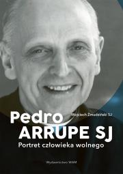Pedro Arrupe SJ. Autor: Wojciech Żmudziński SJ. Dadada.pl Okładka książki Pedro Arrupe SJ