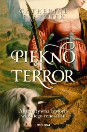 Piękno i terror. Alternatywna historia włoskiego... Autor: Catherine Fletcher. Dadada.pl Okładka książki Piękno i terror. Alternatywna historia włoskiego..
