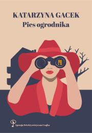 Pies ogrodnika. Agencja Detektywistyczna CZAJKA. Autor: Gacek Katarzyna. Dadada.pl Okładka książki Pies ogrodnika. Agencja Detektywistyczna CZAJKA