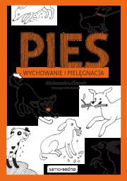 Pies. Wychowanie i pielęgnacja. Autor: Cherek Aleksandra. Dadada.pl Okładka książki Pies. Wychowanie i pielęgnacja