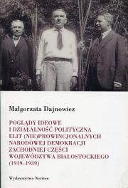 Okładka książki Poglądy ideowe i działalność polityczna elit (nie)prowincjonalnych Narodowej Demokracji