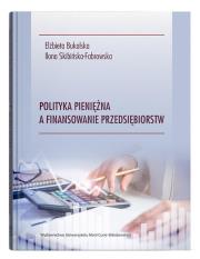 Polityka pieniężna a finansowanie przedsiębiorstw. Autor: Ilona Skibińska-Fabrowska. Dadada.pl Okładka książki Polityka pieniężna a finansowanie przedsiębiorstw