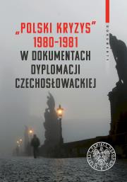 polski kryzys 1980-1981 w dokumentach dyplomacji czechosłowackiej. Autor: Opracowanie zbiorowe. Dadada.pl Okładka książki polski kryzys 1980-1981 w dokumentach dyplomacji czechosłowackiej