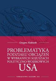 Okładka książki Problematyka podziału obciążeń w wybranych sojuszach polityczno-wojskowych USA