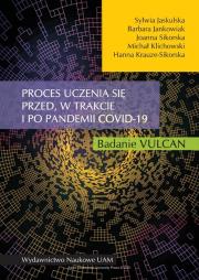 Okładka książki Proces uczenia się przed w trakcie i po pandemii COVID-19 Badanie VULCAN