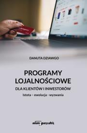 Programy lojalnościowe dla klientów i inwestorów. Autor: Dziawgo Danuta. Dadada.pl Okładka książki Programy lojalnościowe dla klientów i inwestorów