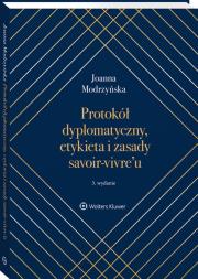 Protokół dyplomatyczny, etykieta i zasady savoir-vivre’u wyd. 2022. Autor: Modrzyńska Joanna. Dadada.pl Okładka książki Protokół dyplomatyczny, etykieta i zasady savoir-vivre’u wyd. 2022