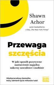 Przewaga szczęścia. W jaki sposób pozytywne nastawienie napędza sukcesy zawodowe i osobiste. Autor: Shawn Achor. Dadada.pl Okładka książki Przewaga szczęścia. W jaki sposób pozytywne nastawienie napędza sukcesy zawodowe i osobiste
