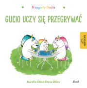 Przygody Gucia. Gucio uczy się przegrywać. Autor: AURELIE CHIEN CHOW CHINE. Dadada.pl Okładka książki Przygody Gucia. Gucio uczy się przegrywać