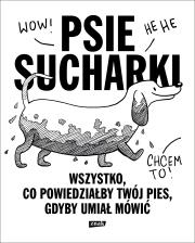 Psie sucharki. Wszystko, co powiedziałby twój pies. Autor: Maria Apoleika. Dadada.pl Okładka książki Psie sucharki. Wszystko, co powiedziałby twój pies