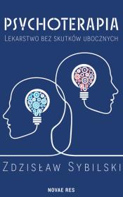 Psychoterapia Lekarstwo bez skutków ubocznych. Autor: Sybilski Zdzisław. Dadada.pl Okładka książki Psychoterapia Lekarstwo bez skutków ubocznych