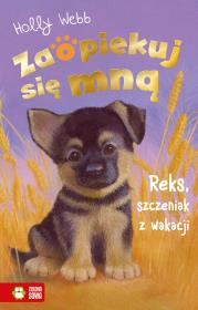 Reks, szczeniak z wakacji. Zaopiekuj się mną. Autor: Webb Holly. Dadada.pl Okładka książki Reks, szczeniak z wakacji. Zaopiekuj się mną