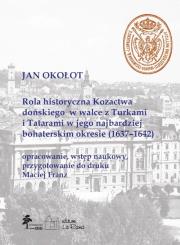 Rola historyczna Kozactwa dońskiego w walce z Turkami i Tatarami w jego najbardziej bohaterskim okre. Autor: Okołot Jan, Franz Maciej. Dadada.pl Okładka książki Rola historyczna Kozactwa dońskiego w walce z Turkami i Tatarami w jego najbardziej bohaterskim okre