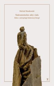 Sakramentalne akty ciała. Autor: Masłowski Michał. Dadada.pl Okładka książki Sakramentalne akty ciała