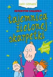 Sami czytamy. Tajemnica zielonej skarpetki. Autor: Iwona Czarkowska. Dadada.pl Okładka książki Sami czytamy. Tajemnica zielonej skarpetki