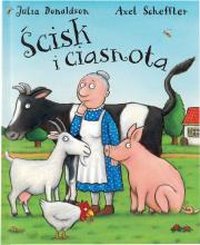 Ścisk i ciasnota. Autor: Axel Scheffler Julia Donaldson. Dadada.pl Okładka książki Ścisk i ciasnota