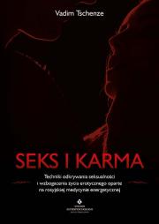 Seks i karma. Techniki odkrywania seksualności i wzbogacenia życia erotycznego oparte na rosyjskiej medycynie energetycznej. Autor: Vadim Tschenze. Dadada.pl Okładka książki Seks i karma. Techniki odkrywania seksualności i wzbogacenia życia erotycznego oparte na rosyjskiej medycynie energetycznej