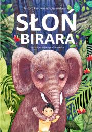Słoń Birara. Autor: Ossendowski Antoni Ferdynand. Dadada.pl Okładka książki Słoń Birara