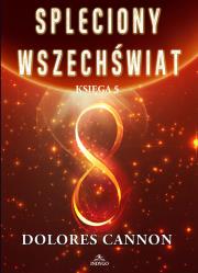 Spleciony Wszechświat Księga 5. Autor: Dolores Cannon. Dadada.pl Okładka książki Spleciony Wszechświat Księga 5