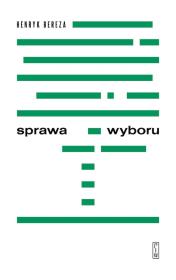 Sprawa wyboru. Autor: Bereza Henryk. Dadada.pl Okładka książki Sprawa wyboru