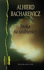 Sroka na szubienicy. Autor: Bacharewicz Alhierd. Dadada.pl Okładka książki Sroka na szubienicy