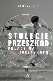 Okładka książki Stulecie przeszkód. Polacy na igrzyskach