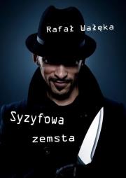 Syzyfowa zemsta. Autor: Rafał Wałęka. Dadada.pl Okładka książki Syzyfowa zemsta