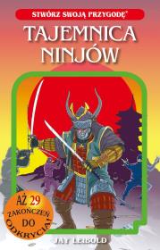 Tajemnica Ninjów. Stwórz swoją przygodę. Autor: Jay Leibold. Dadada.pl Okładka książki Tajemnica Ninjów. Stwórz swoją przygodę