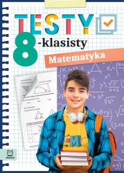 Testy 8-klasisty. Matematyka. Autor: Anna Konstantynowicz i Adam Konstantynowicz. Dadada.pl Okładka książki Testy 8-klasisty. Matematyka