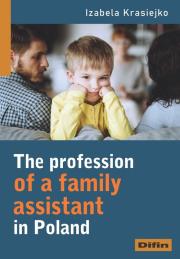 The profession of a family assistant in Poland. Autor: Krasiejko Izabela. Dadada.pl Okładka książki The profession of a family assistant in Poland