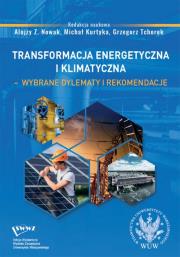 Transformacja energetyczna i klimatyczna wybrane dylematy i rekomendacje. Autor: Alojzy Z. Nowak i Tomasz, Kurtyka Michał, Grzegorz Tchorek. Dadada.pl Okładka książki Transformacja energetyczna i klimatyczna wybrane dylematy i rekomendacje