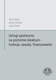 Usługi społeczne na poziomie lokalnym - funkcje.... Autor: dr Michał Bitner, Andrzej Gałązka, Jacek Sierak. Dadada.pl Okładka książki Usługi społeczne na poziomie lokalnym - funkcje...