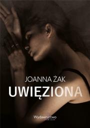 Uwięziona. Autor: Joanna Żak. Dadada.pl Okładka książki Uwięziona