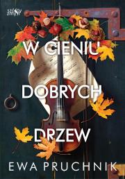 W cieniu dobrych drzew. Autor: EWA PRUCHNIK. Dadada.pl Okładka książki W cieniu dobrych drzew
