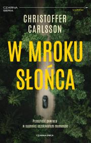 W mroku słońca. Autor: Christoffer Carlsson, Elżbieta Frątczak-Nowotny. Dadada.pl Okładka książki W mroku słońca