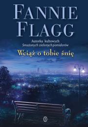 Wciąż o tobie śnię. Autor: Flagg Fannie. Dadada.pl Okładka książki Wciąż o tobie śnię