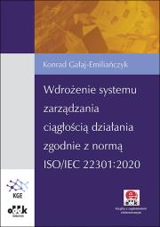Wdrożenie systemu zarządzania ciągłością działania zgodnie z normą ISO/IEC 22301:2020. Autor: Gałaj-Emiliańczyk Konrad. Dadada.pl Okładka książki Wdrożenie systemu zarządzania ciągłością działania zgodnie z normą ISO/IEC 22301:2020