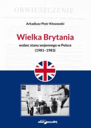 Okładka książki Wielka Brytania wobec stanu wojennego w Polsce (1981-1983)