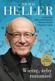 Wierzę, żeby rozumieć. Z Michałem Hellerem rozmawiają Wojciech Bonowicz, Bartosz Brożek i Zbigniew Liana. Autor: Michał Heller, Wojciech Bonowicz, Zbigniew Liana. Dadada.pl Okładka książki Wierzę, żeby rozumieć. Z Michałem Hellerem rozmawiają Wojciech Bonowicz, Bartosz Brożek i Zbigniew Liana