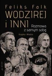 Wodzirej i inni. Rozmowa z samym sobą. Autor: Feliks Falk. Dadada.pl Okładka książki Wodzirej i inni. Rozmowa z samym sobą