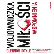 Wojowniczka miłości. Wspomnienia. Autor: Doyle-Melton Glennon. Dadada.pl Okładka książki Wojowniczka miłości. Wspomnienia
