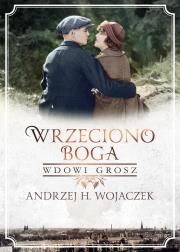 Wrzeciono Boga. Wdowi grosz. Autor: Wojaczek Andrzej H.. Dadada.pl Okładka książki Wrzeciono Boga. Wdowi grosz