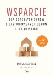 Wsparcie dla dorosłych synów z dysfunkcyjnych domów i ich bliskich. Dla DDA i DDD.. Autor: Ackerman Robert J.. Dadada.pl Okładka książki Wsparcie dla dorosłych synów z dysfunkcyjnych domów i ich bliskich. Dla DDA i DDD.