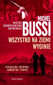 Wszystko na Ziemi wyginie. Autor: Bussi Michel, Krystyna Szeżyńska-Mackowiak. Dadada.pl Okładka książki Wszystko na Ziemi wyginie