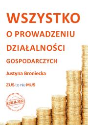 Okładka książki Wszystko o prowadzeniu działalności gospodarczych. Edycja 2022