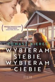 Wybieram siebie, wybieram ciebie. Autor: Tomasz Kieres. Dadada.pl Okładka książki Wybieram siebie, wybieram ciebie