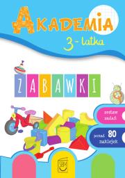 Zabawki. Akademia 3-latka. Autor: Ewa Gorzkowska-Parnas, Tomasz Parnas. Dadada.pl Okładka książki Zabawki. Akademia 3-latka